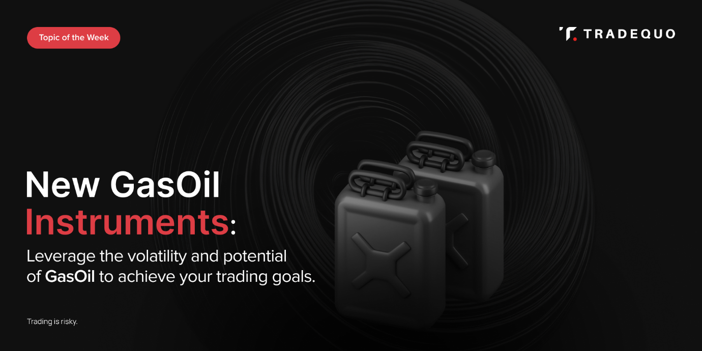 New GasOil Instruments: Leverage The Volatility and Potential of GasOil to Achieve Your Trading Goals