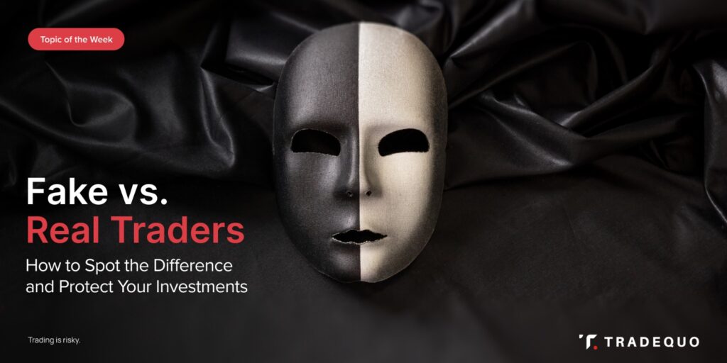 Fake vs. Real Traders: How to Spot the Difference and Protect Your Investment