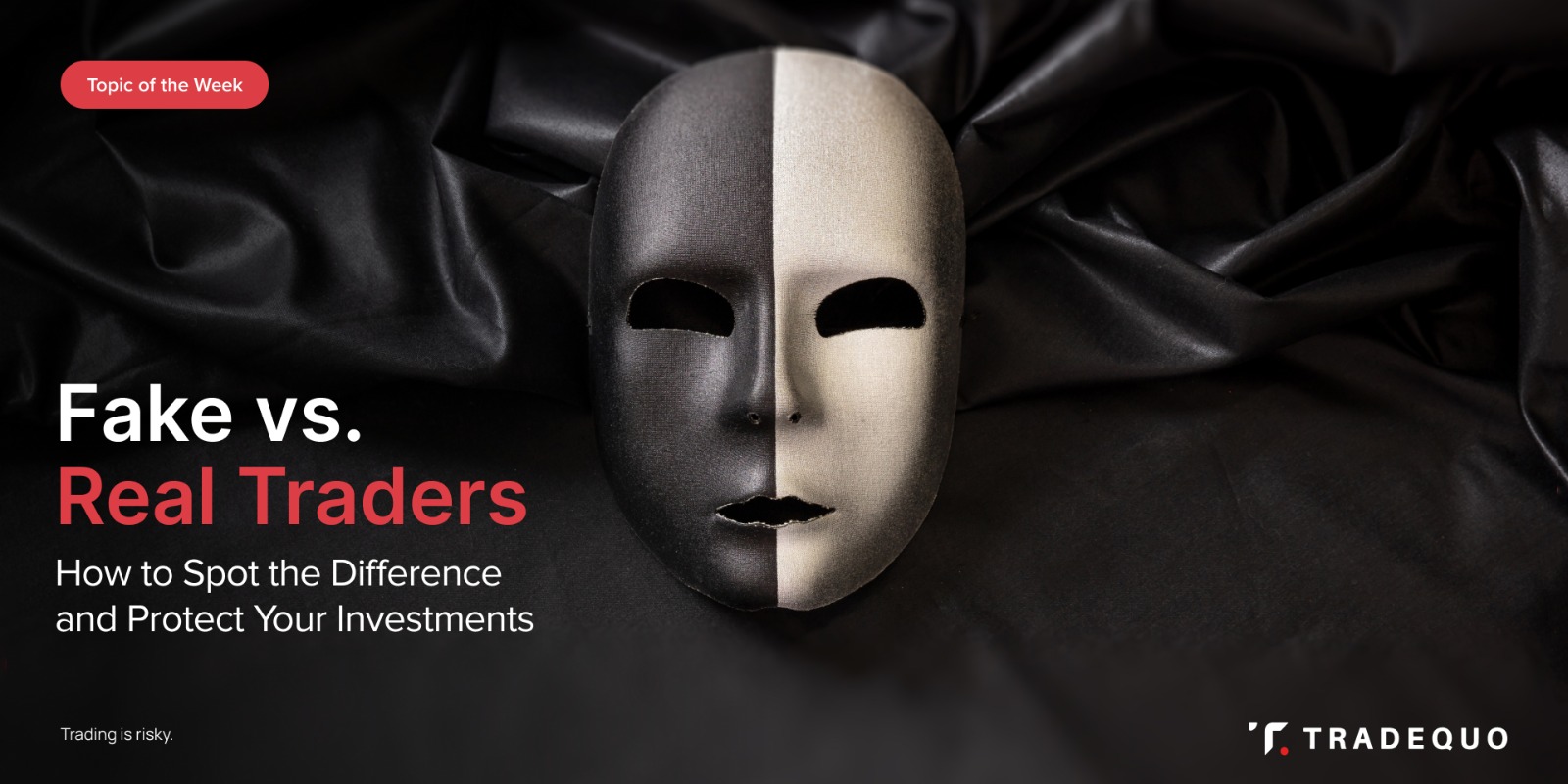 Fake vs. Real Traders: How to Spot the Difference and Protect Your Investment